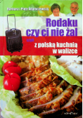 Rodaku czy ci nie żal czyli Z polską kuchnią w walizce