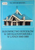 Budownictwo Kościołów w diecezji katowickiej w latach 1945 - 1989