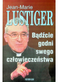 Bądźcie godni swego człowieczeństwa