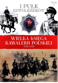 Wielka Księga Kawalerii Polskiej 1918-1939 tom 1 1 Pułk Szwoleżerów