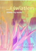 I światłem stanie się mrok