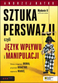 Batko Andrzej - Sztuka  perswazji czyli język wpływu i manipulacji