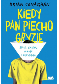 Kiedy Pan Piecho gryzie