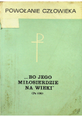 Powołanie Człowieka Bo jego Miłosierdzie na wieki