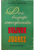 Dwie biografie amerykańskie Bolivar i Juarez