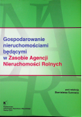 Gospodarowanie nieruchomościami będącymi w Zasobie Agencji Nieruchomości Rolnych