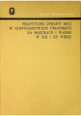 Tradycyjne uprawy roli w gospodarstwach chłopskich na Mazurach i Warmii w XIX i XX wieku