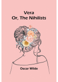 Vera; Or, The Nihilists