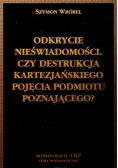 Odkrycie nieświadomości. Czy destrukcja kartezjańskiego pojęcia podmiotu poznającego?