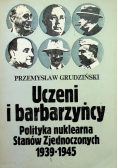 Uczeni i barbarzyńcy polityka nuklearna stanów zjednoczonych  1939-1945