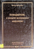 Eurazjatyzm : z dziejów rosyjskiego misjonizmu