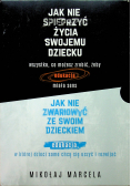 Jak nie spieprzyć życia swojemu dziecku / Jak nie zwariować ze swoim dzieckiem