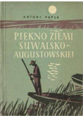 Piękno Ziemi Suwalsko - Augustowskiej