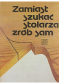 Zamiast szukać stolarza zrób sam