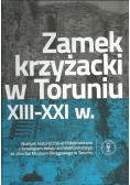 Zamek krzyżacki w Toruniu XIII XXI w