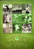 100 lat AKS Chorzów ludzie wydarzenia emocje