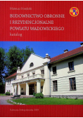 Budownictwo obronne i rezydencjonalne powiatu wadowickiego
