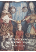 Rzeźba Ludowa na Dolnym Śląsku XVIII XIX w