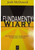 Fundamenty wiary Jak przekazywać wiarę młodym w rodzinie i kościele