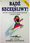 Bądź szczęśliwy jak zyskać pewność siebie i poczucie własnej wartości