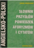 Słownik przysłów, powiedzeń, aforyzmów i cytatów angielsko-polski