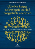 Wielka księga sekretnych zaklęć rosyjskich szeptuch