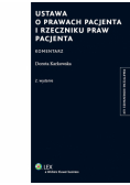 Karkowska Dorota - Ustawa o prawach pacjenta i Rzeczniku Praw Pacjenta Komentarz