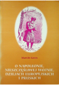 O napoleonie nieszczęśliwej wojnie dziejach europejskich i pruskich
