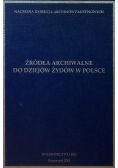 Źródła archiwalne do dziejów Żydów w Polsce