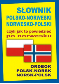 Słownik polsko - norweski norwesko - polski czyli jak to powiedzieć po norwesku