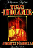 Wielcy Indianie Ameryki Północnej