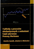 Wykłady z procesów stochastycznych z zadaniami Część pierwsza Procesy Markowa