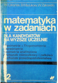 Matematyka w zadaniach dla kandydatów na wyższe uczelnie tom 2