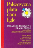 Polszczyzna płata nam figle Poradnik językowy dla każdego