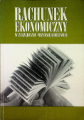 Rachunek ekonomiczny w zarządzaniu przedsiębiorstwem
