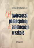 Od twórczości potencjalnej do autokreacji w szkole