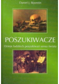 Poszukiwacze Dzieje ludzkich poszukiwań sensu świata