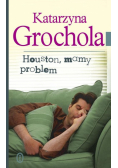 Grochola Katarzyna - Houston mamy problem
