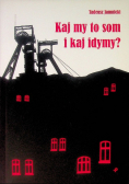 Kaj my to som i kaj idymy?