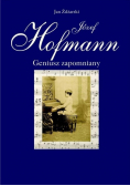 Józef Hofmann. Geniusz zapomniany