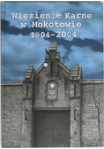 Więzienie Karne w Mokotowie 1904 - 2004