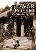 Dwór Polski w starej fotografii BOSZ