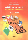 ADR od A do Z nie tylko dla kierowców 2021-2023