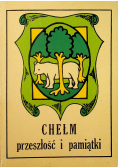 Chełm przeszłość i pamiątki reprint z 1936 r
