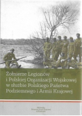 Żołnierze Legionów i Polskiej Organizacji Wojskowej w służbie Polskiego Państwa Podziemnego i  Armii Krajowej