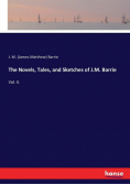 The Novels, Tales, and Sketches of J.M. Barrie