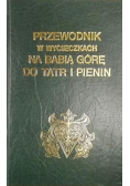 Przewodnik w wycieczkach na Babią Górę do Tatr i Pienin Reprint 1860 r.