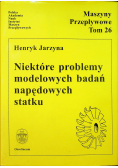 Maszyny Przepływowe Tom 26 Niektóre problemy modelowanych badań napędowych statku