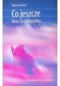 Co jeszcze tkwi w człowieku