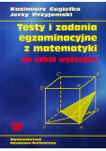 Testy i zadania egzaminacyjne z matematyki do szkół wyższych